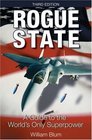 Rogue State 3rd Edition  A Guide to the World's Only Superpower