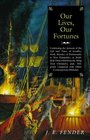 Our Lives Our Fortunes Continuing the Account of the Life and Times of Geoffrey Frost Mariner of Portsmouth in New Hampshire As Faithfully Translated from the Ming Tsun