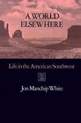 A World Elsewhere Life in the American Southwest