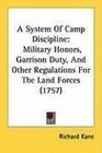 A System Of Camp Discipline Military Honors Garrison Duty And Other Regulations For The Land Forces