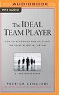 The Ideal Team Player How to Recognize and Cultivate the Three Essential Virtues A Leadership Fable