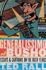 Generalissimo El Busho Essays  Cartoons on the Bush Years