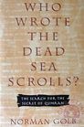 Who Wrote the Dead Sea Scrolls The Search for the Secret of Qumran