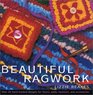 Beautiful Ragwork: Over 20 Hooked Designs for Rugs, Wall Hangings, Furniture, and Accessories