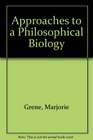 Approaches to a Philosophical Biology