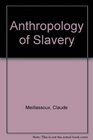Anthropology of Slavery