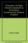 Champion An Agile Industry Casebook To Accompany Contemporary Systems Analysis