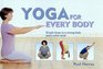Yoga for Every Body Simple Steps to a Strong Body and a Calm Mind