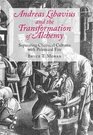 Andreas Libavius and the Transformation of Alchemy Separating Chemical Cultures with Polemical Fires