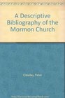 A Descriptive Bibliography of the Mormon Church Volume One 18301847