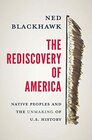 The Rediscovery of America Native Peoples and the Unmaking of US History