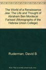 The World of a Renaissance Jew The Life and Thought of Abraham Ben Mordecai Farissol