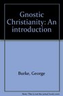 Gnostic Christianity An introduction