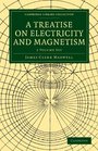 A Treatise on Electricity and Magnetism 2 Volume Paperback Set