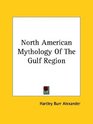 North American Mythology Of The Gulf Region