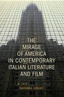 The Mirage of America in Contemporary Italian Fiction and Film