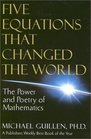 Five Equations That Changed the World The Power and Poetry of Mathematics