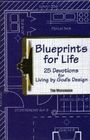 Blueprints for Life 25 Devotions for Living by God's Design