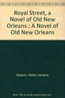 Royal Street a Novel of Old New Orleans A Novel of Old New Orleans