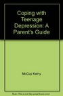 Coping with teenage depression A parent's guide