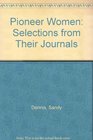 Pioneer Women Selections from Their Journals