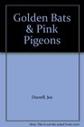 Golden Bats & Pink Pigeons (Large Print)