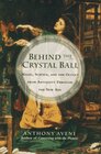 Behind the Crystal Ball Magic Science and the Occult from Antiquity Through the New Age