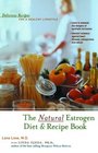The Natural Estrogen Diet  Recipe Book