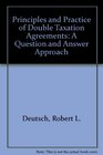 Principles and Practice of Double Taxation Agreements A Question and Answer Approach