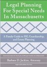 Legal Planning for Special Needs in Massachusetts A Family Guide to Ssi Guardianship and Estate Planning
