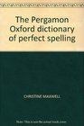The Pergamon Oxford dictionary of perfect spelling