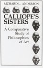 Calliope's Sisters A Comparative Study of Philosophies of Art