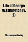 Life of George Washington (v. 2)