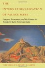 The Internationalization of Palace Wars  Lawyers Economists and the Contest to Transform Latin American States