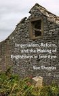 Imperialism Reform and the Making of Englishness in Jane Eyre