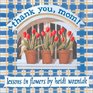Thank You Mom Lessons In Flowers