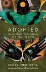 Adopted: The Sacrament of Belonging in a Fractured World