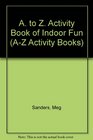 A to Z Activity Book of Indoor Fun