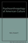 The Psychoanthropology of American Culture