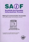 Making Ecommunication Accessible A Supplement to the Saif Standards for Disability Information and Advice Provision in Scotland