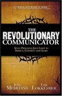 The Revolutionary Communicator Seven Principles Jesus Lived To Impact Connect And Lead