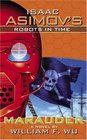 Isaac Asimov's Robots In Time  Book2 Marauder