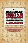 The Imaginary Indian The Image of the Indian in Canadian Culture