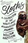 Sloths A Celebration of the Worlds Most Misunderstood Mammal