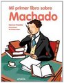 Mi primer libro sobre Machado/ My First Book about Machado