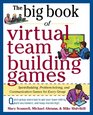 Big Book of Virtual Teambuilding Games Quick Effective Activities to Build Communication Trust and Collaboration from Anywhere