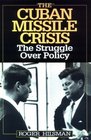 The Cuban Missile Crisis  The Struggle Over Policy