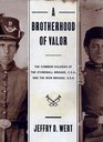 A Brotherhood of Valor: The Common Soldiers of the Stonewall Brigade, C.S.A., and the Iron Brigade, U.S.A