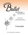 Understandable Ballet For Purists And Everyone Else Primary Book