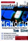 Mustard Seed Versus McWorld Reinventing Christian Life and Mission for a New Millennium